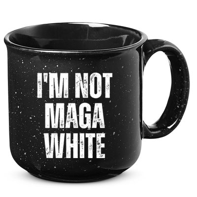 Funny Quotes I’M Not Maga White 15oz Campfire Ceramic Mug