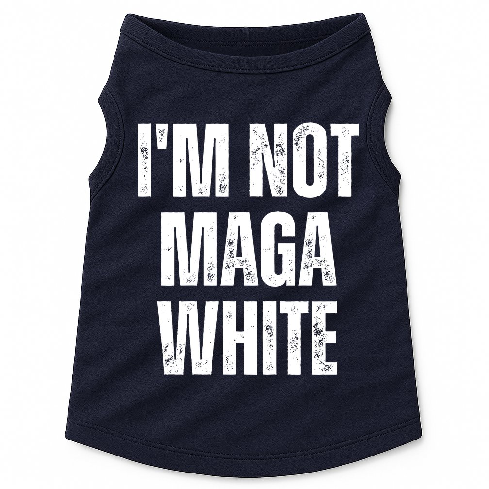 Funny Quotes I’M Not Maga White Doggie Tank