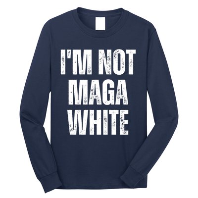 Funny Quotes I’M Not Maga White Long Sleeve Shirt