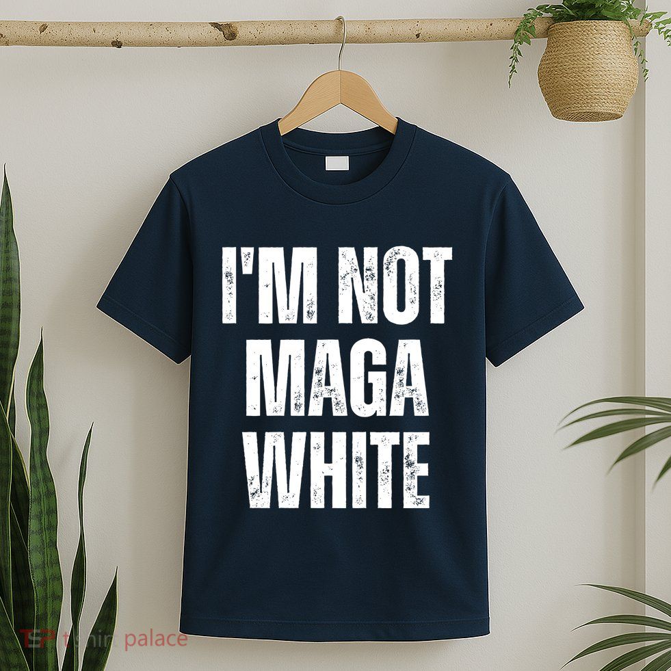 Funny Quotes I’M Not Maga White T-Shirt