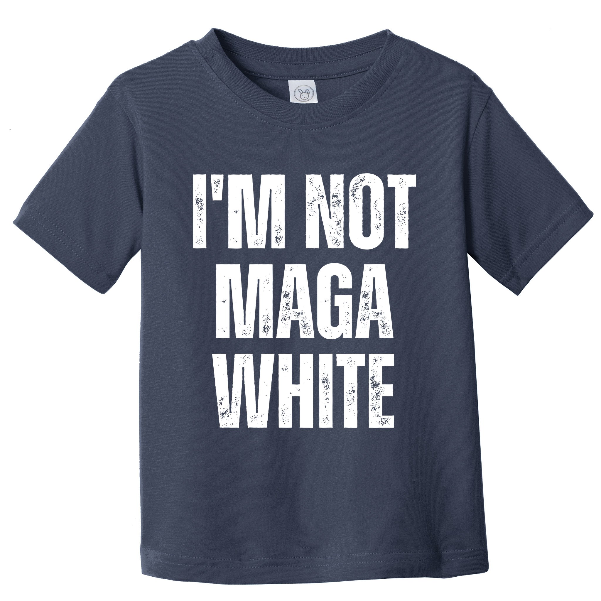 Funny Quotes I’M Not Maga White Toddler T-Shirt