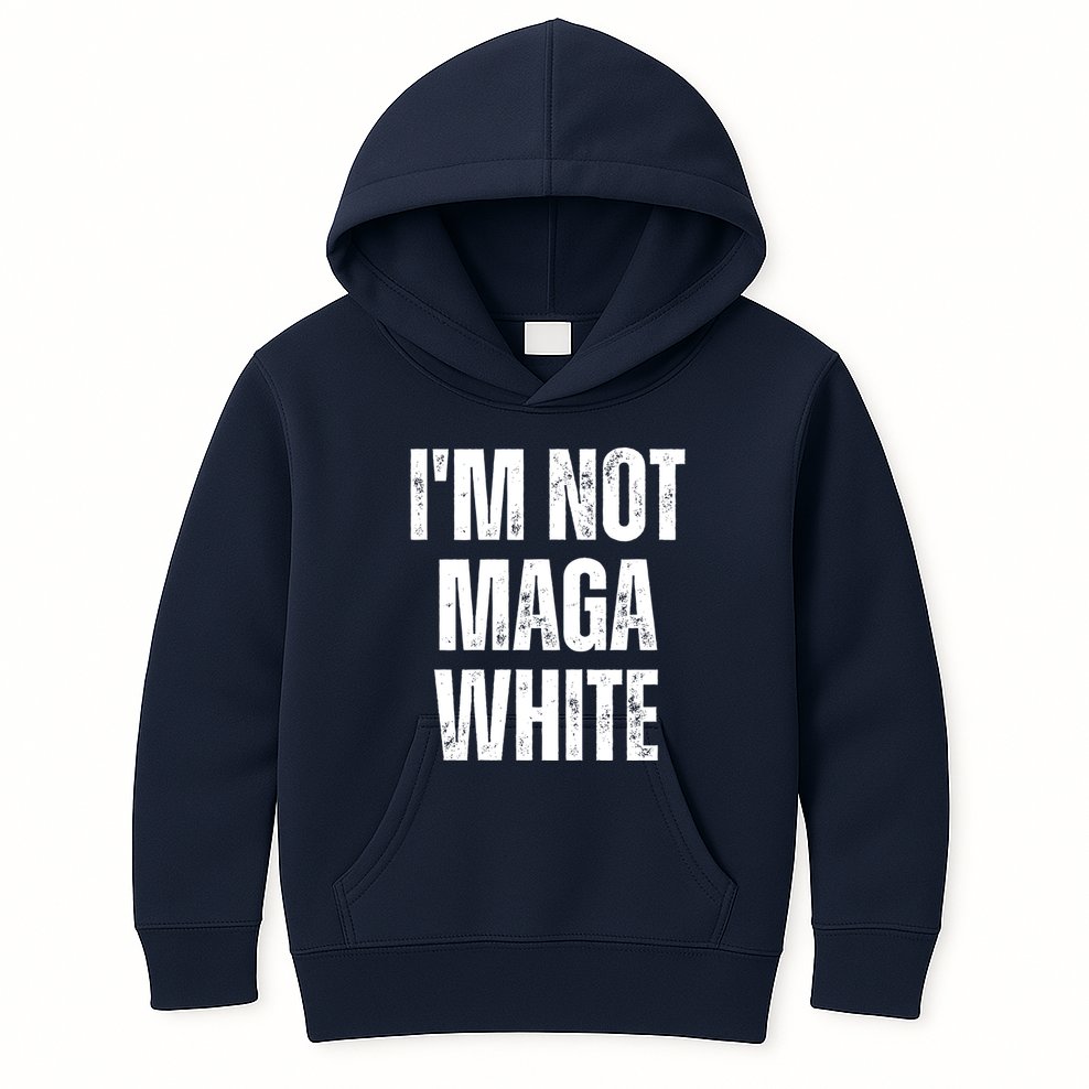 Funny Quotes I’M Not Maga White Kids Hoodie