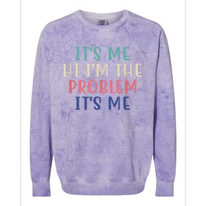 Funny Quote It's Me Hi I'm The Problem Meme It's Me Meme Costume Colorblast Crewneck Sweatshirt