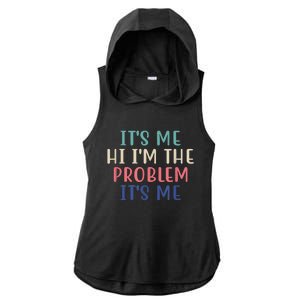 Funny Quote It's Me Hi I'm The Problem Meme It's Me Meme Costume Ladies PosiCharge Tri-Blend Wicking Draft Hoodie Tank