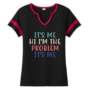 Funny Quote It's Me Hi I'm The Problem Meme It's Me Meme Costume Ladies Halftime Notch Neck Tee