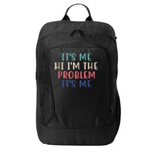 Funny Quote It's Me Hi I'm The Problem Meme It's Me Meme Costume City Backpack