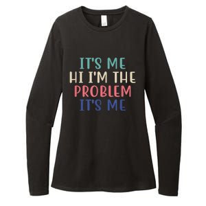 Funny Quote It's Me Hi I'm The Problem Meme It's Me Meme Costume Womens CVC Long Sleeve Shirt