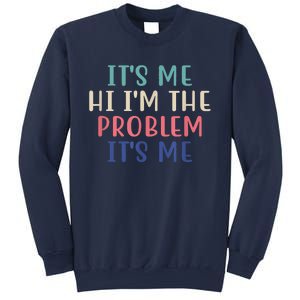 Funny Quote It's Me Hi I'm The Problem Meme It's Me Meme Costume Sweatshirt