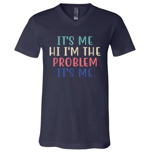 Funny Quote It's Me Hi I'm The Problem Meme It's Me Meme Costume V-Neck T-Shirt