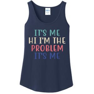 Funny Quote It's Me Hi I'm The Problem Meme It's Me Meme Costume Ladies Essential Tank