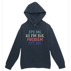 Funny Quote It's Me Hi I'm The Problem Meme It's Me Meme Costume Urban Pullover Hoodie