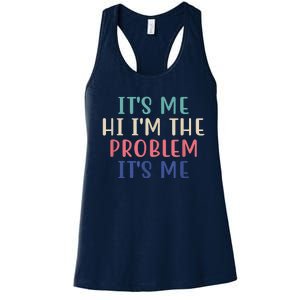 Funny Quote It's Me Hi I'm The Problem Meme It's Me Meme Costume Women's Racerback Tank