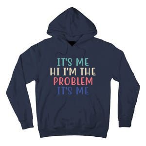 Funny Quote It's Me Hi I'm The Problem Meme It's Me Meme Costume Tall Hoodie