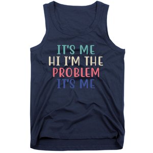 Funny Quote It's Me Hi I'm The Problem Meme It's Me Meme Costume Tank Top