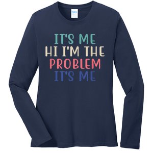 Funny Quote It's Me Hi I'm The Problem Meme It's Me Meme Costume Ladies Long Sleeve Shirt