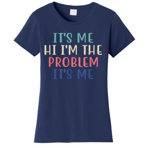 Funny Quote It's Me Hi I'm The Problem Meme It's Me Meme Costume Women's T-Shirt