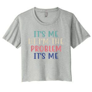 Funny Quote It's Me Hi I'm The Problem Meme It's Me Meme Costume Women's Crop Top Tee