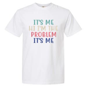 Funny Quote It's Me Hi I'm The Problem Meme It's Me Meme Costume Garment-Dyed Heavyweight T-Shirt