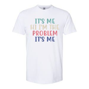 Funny Quote It's Me Hi I'm The Problem Meme It's Me Meme Costume Softstyle CVC T-Shirt