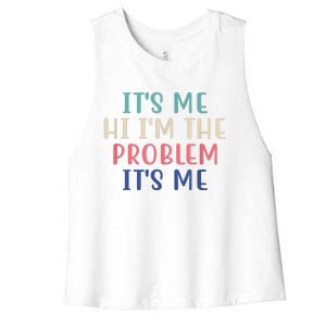 Funny Quote It's Me Hi I'm The Problem Meme It's Me Meme Costume Women's Racerback Cropped Tank