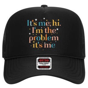 funny quote Its Me Hi I'm the Problem Its Me High Crown Mesh Back Trucker Hat