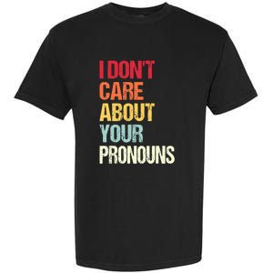 Funny Quote I Don't Care About Your Pronouns Anti Pronoun Garment-Dyed Heavyweight T-Shirt