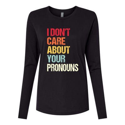 Funny Quote I Don't Care About Your Pronouns Anti Pronoun Womens Cotton Relaxed Long Sleeve T-Shirt