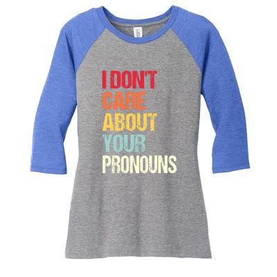 Funny Quote I Don't Care About Your Pronouns Anti Pronoun Women's Tri-Blend 3/4-Sleeve Raglan Shirt