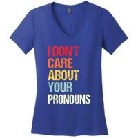 Funny Quote I Don't Care About Your Pronouns Anti Pronoun Women's V-Neck T-Shirt