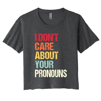 Funny Quote I Don't Care About Your Pronouns Anti Pronoun Women's Crop Top Tee