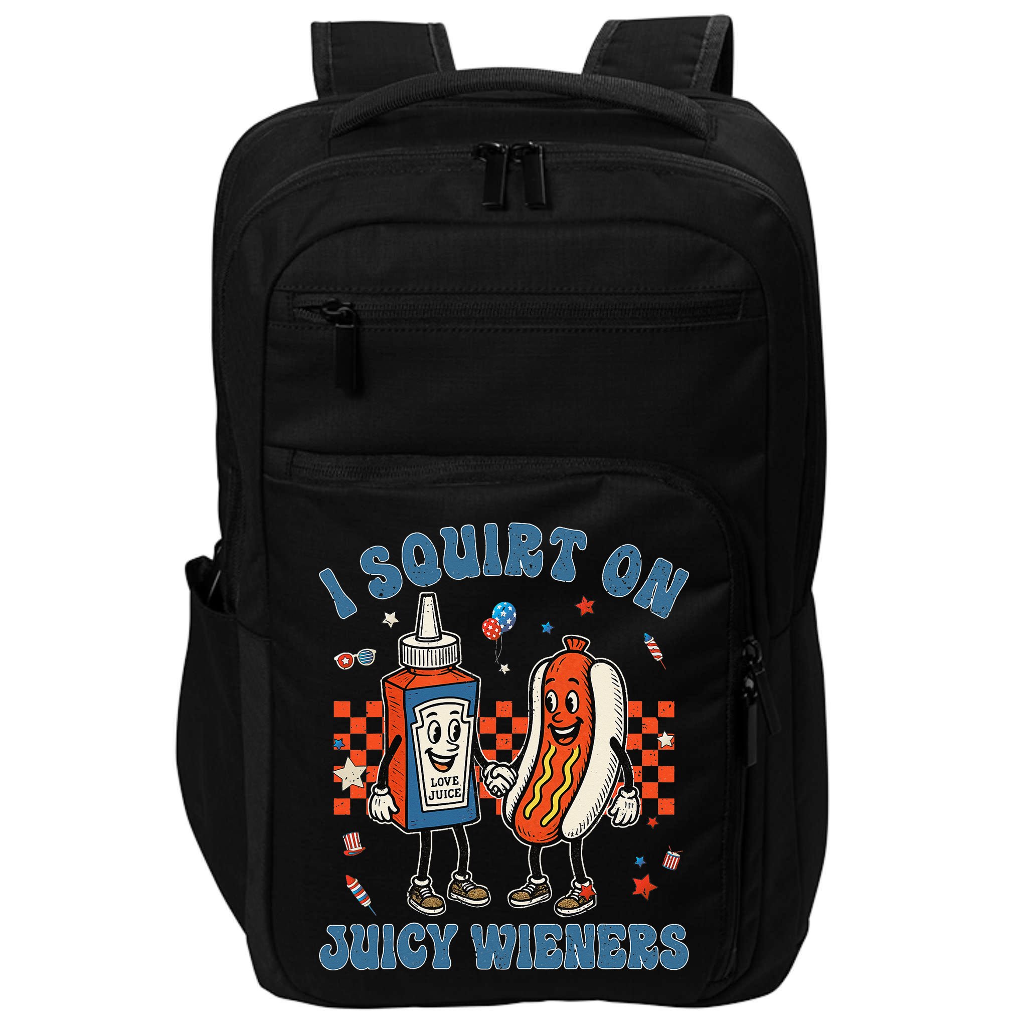 Funny Quote I Squirt On Juicy Wieners Humor Saying Impact Tech Backpack
