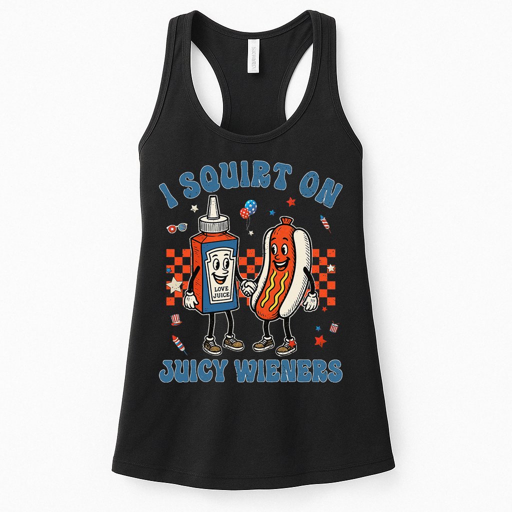 Funny Quote I Squirt On Juicy Wieners Humor Saying Womens Tank Top
