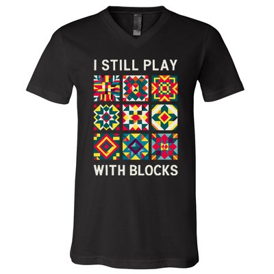 Funny Quilting I Still Play With Blocks Quilt V-Neck T-Shirt