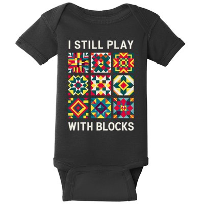 Funny Quilting I Still Play With Blocks Quilt Baby Bodysuit