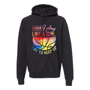 funny quote I Know I Play Like A  Basketball Premium Hoodie