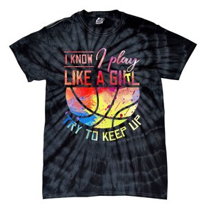 funny quote I Know I Play Like A  Basketball Tie-Dye T-Shirt