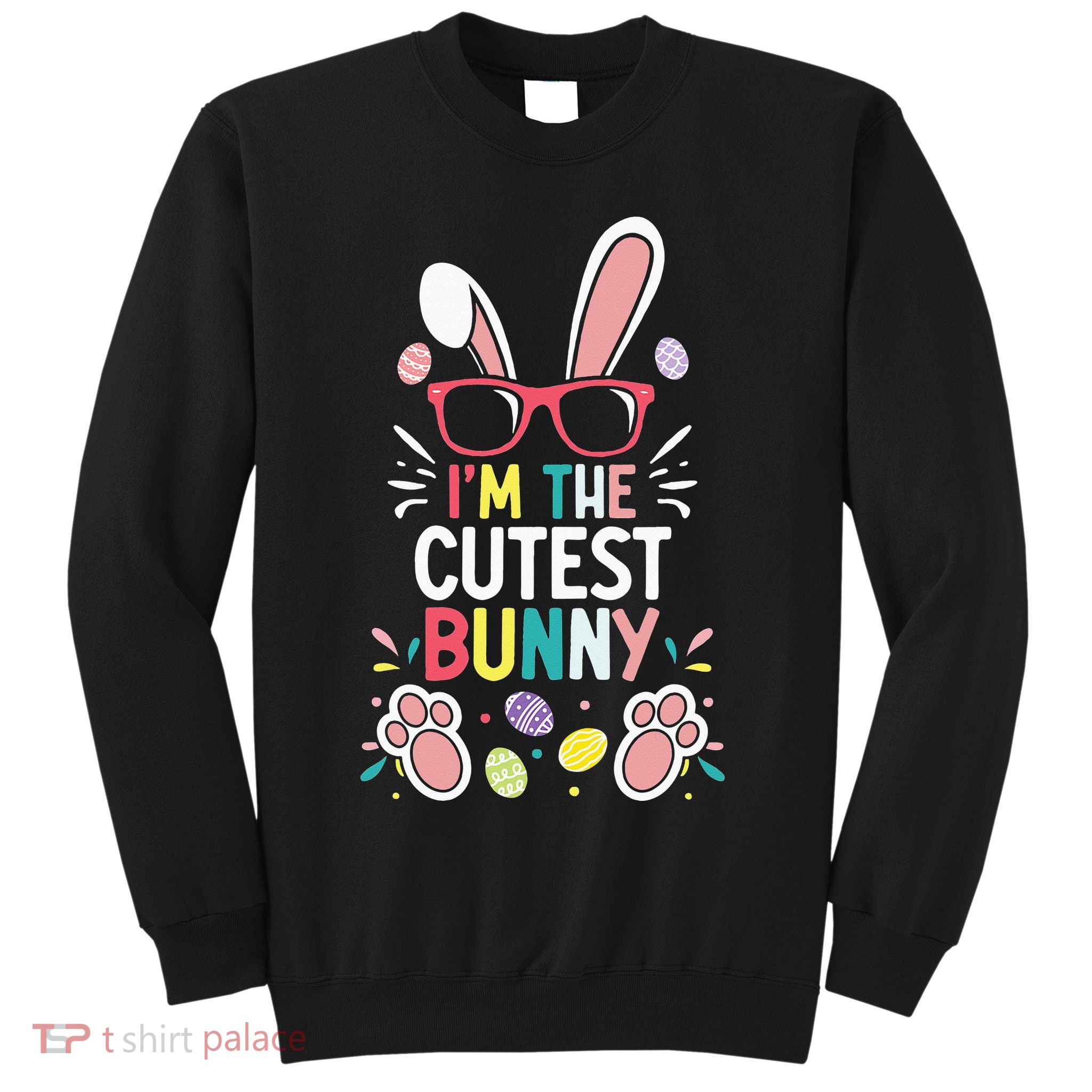 funny quotes I'm The Cutest Bunny Easter Squad Sweatshirt