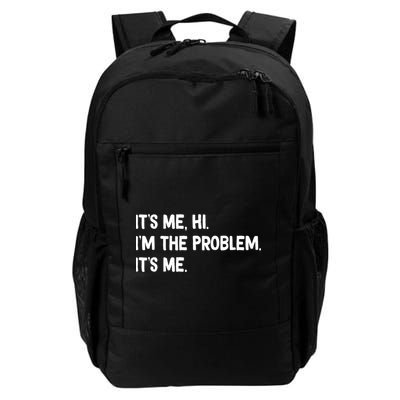 Funny Quote It's Me Hi I'm The Problem It's Me Daily Commute Backpack