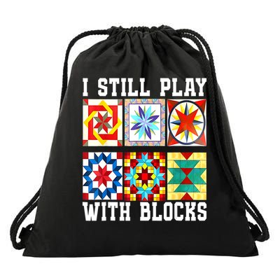 Funny Quilting I Still Play With Blocks Quilt Drawstring Bag
