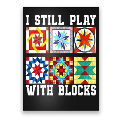 Funny Quilting I Still Play With Blocks Quilt Poster