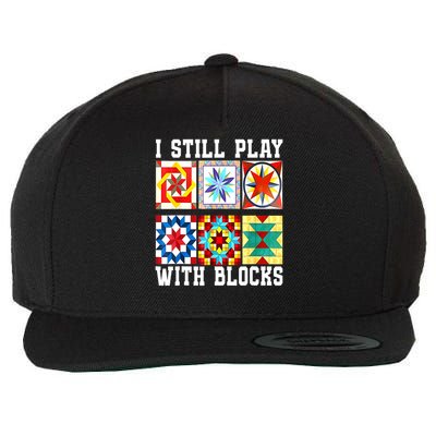 Funny Quilting I Still Play With Blocks Quilt Wool Snapback Cap