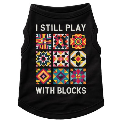 Funny Quilting I Still Play With Blocks Quilt Doggie Tank