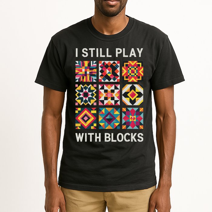 Funny Quilting I Still Play With Blocks Quilt Tall T-Shirt