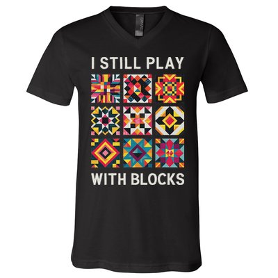 Funny Quilting I Still Play With Blocks Quilt V-Neck T-Shirt