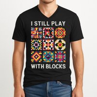 Funny Quilting I Still Play With Blocks Quilt V-Neck T-Shirt