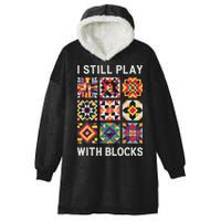 Funny Quilting I Still Play With Blocks Quilt Hooded Wearable Blanket
