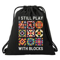 Funny Quilting I Still Play With Blocks Quilt Drawstring Bag