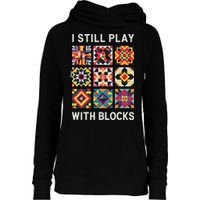 Funny Quilting I Still Play With Blocks Quilt Womens Funnel Neck Pullover Hood