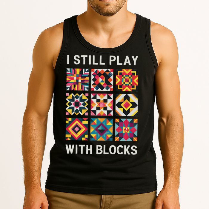 Funny Quilting I Still Play With Blocks Quilt Tank Top
