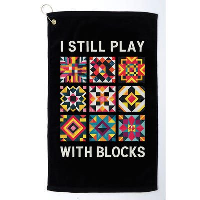 Funny Quilting I Still Play With Blocks Quilt Golf Towel